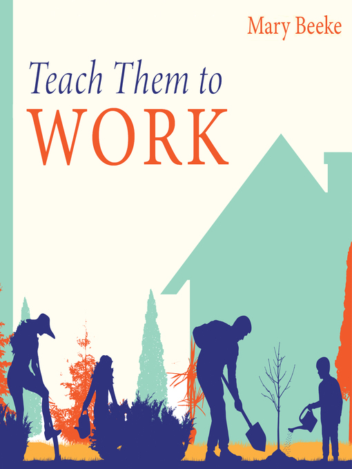 Title details for Teach Them to Work by Mary Beeke - Wait list